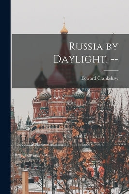 Russia by Daylight. -- by Crankshaw, Edward
