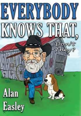 Everybody Knows That, Don't They? by Easley, Alan