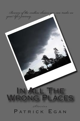 In All The Wrong Places: Stories by Egan, Patrick