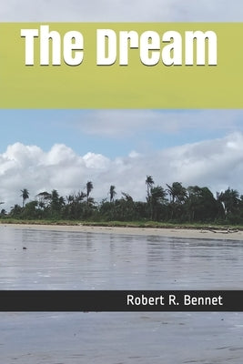 The Dream by Bennet, Robert R.