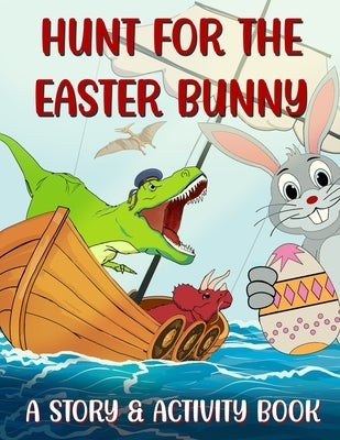 Hunt For The Easter Bunny: A Story & Activity Book by Sketchypages