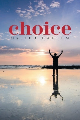 Choice by Hallum, Dr Ted