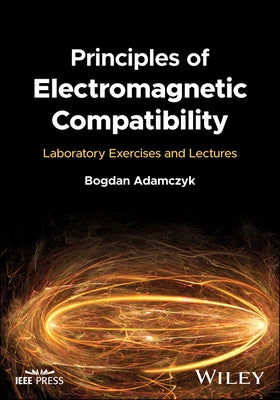 Principles of Electromagnetic Compatibility: Laboratory Exercises and Lectures by Adamczyk, Bogdan