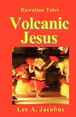 Volcanic Jesus by Jacobus, Lee A.