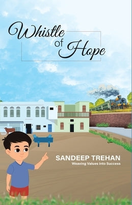 Whistle of Hope: Weaving Values into Success by Trehan, Sandeep
