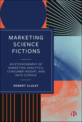 Marketing Science Fictions: Analytics, Data Science and Digital Marketing by 