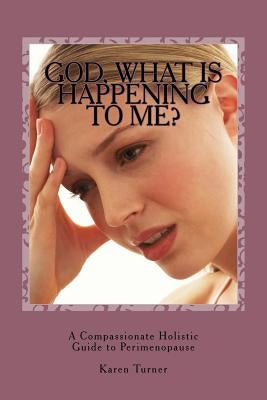"God, What Is Happening to Me?" by Turner, Karen