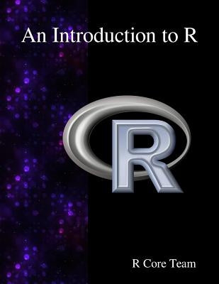 An Introduction to R by Core Team, R.