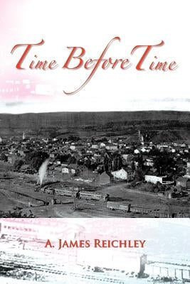 Time Before Time by Reichley, A. James
