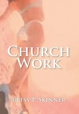 Church Work by Skinner, Betsy P.