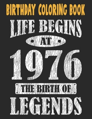 Birthday Coloring Book Life Begins At 1976 The Birth Of Legends: Easy, Relaxing, Stress Relieving Beautiful Abstract Art Coloring Book For Adults Colo by Publishing Group USA, Chokri Mimouni