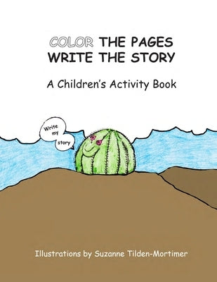 Color the Pages Write the Story: A Children's Activity Book by Tilden-Mortimer, Suzanne