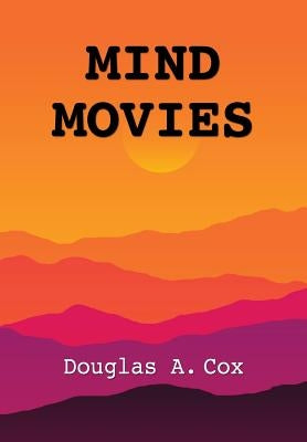 Mind Movies by Cox, Douglas a.