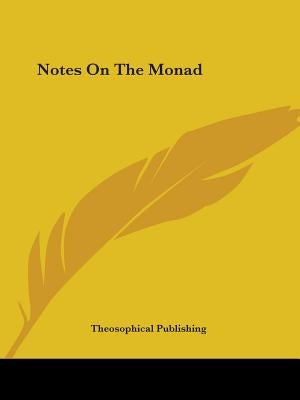 Notes On The Monad by Theosophical Publishing