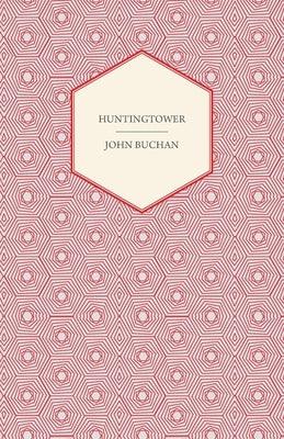 Huntingtower by Buchan, John