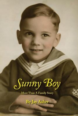 Sunny Boy: More Than A Family Story by Asher, Jay