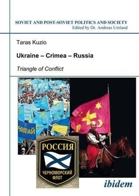 Ukraine--Crimea--Russia: Triangle of Conflict by Kuzio, Taras