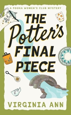 The Potter's Final Piece by Ann, Virginia