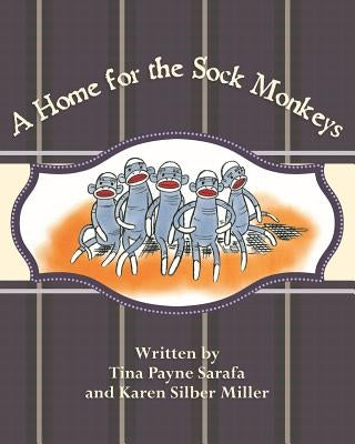 A Home for the Sock Monkeys by Silber Miller, Karen