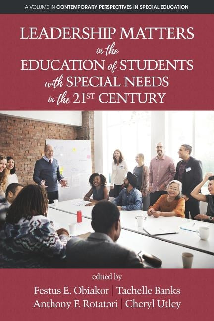 Leadership Matters in the Education of Students with Special Needs in the 21st Century by Obiakor, Festus E.