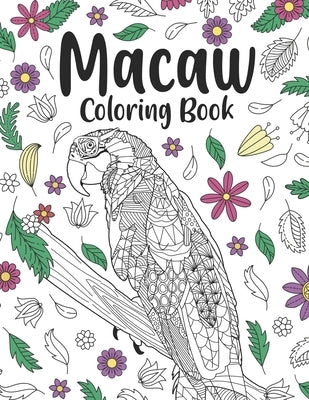Macaw Coloring Book: A Cute Adult Coloring Books for Macaw Owner, Best Gift for Macaw Lovers by Publishing, Paperland