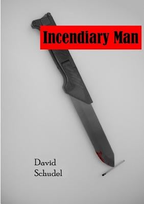 Incendiary Man by Schudel, David