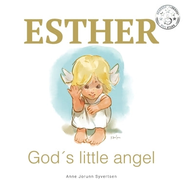 ESTHER God's little angel by Syvertsen, Anne Jorunn