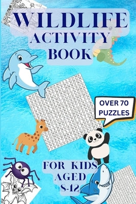 Wildlife Activity Book Children aged 8-12 Fun & Educational puzzles by Gilpin, A.