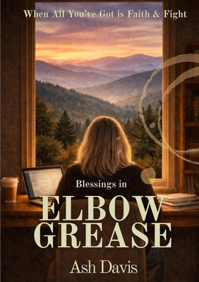 Blessings in Elbow Grease by Davis, Ash
