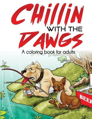 Chillin With the Dawgs an Adult Coloring Book by Gilbert, C. R.