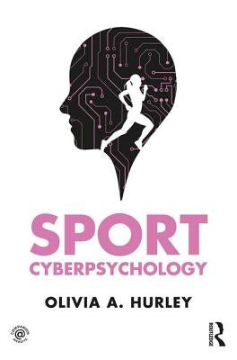 Sport Cyberpsychology by Hurley, Olivia A.