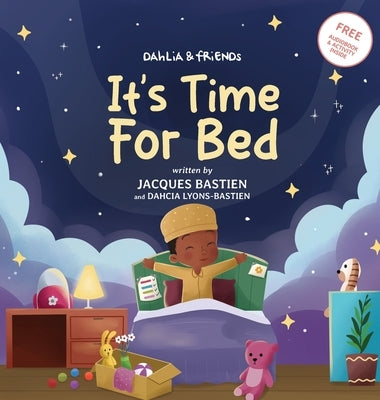 Dahlia & Friends: It's Time For Bed: A Kid's Story About Bedtime Routines by Bastien, Jacques