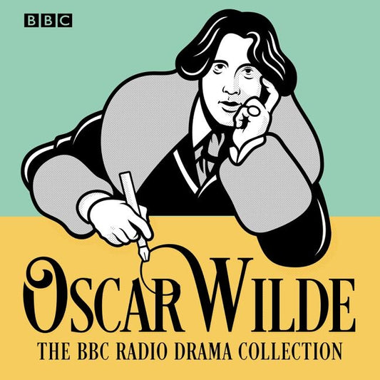 The Oscar Wilde BBC Radio Drama Collection: Give Full-Cast Productions by Wilde, Oscar