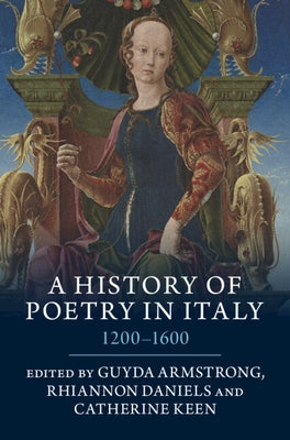 A History of Poetry in Italy: 1200-1600 by Armstrong, Guyda