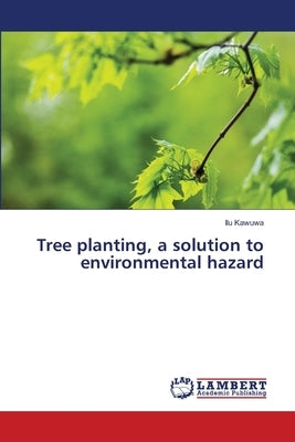 Tree planting, a solution to environmental hazard by Kawuwa, Ilu