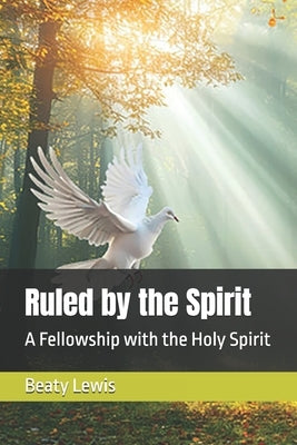 Ruled by the Spirit by Lewis, Beaty