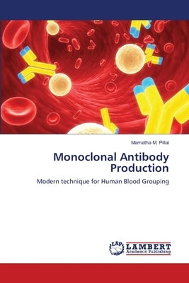 Monoclonal Antibody Production by M. Pillai, Mamatha