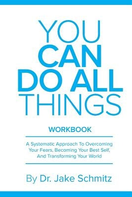 You Can Do All Things WORKBOOK: A companion book for You Can Do All Things by Schmitz, Jake
