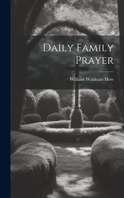 Daily Family Prayer by How, William Walsham