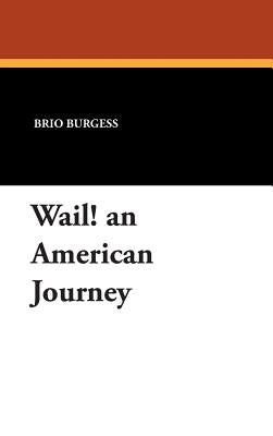 Wail! an American Journey by Burgess, Brio