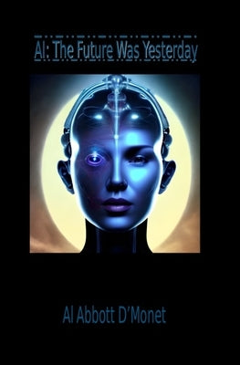 AI: The Future Was Yesterday by D'Monet, Al Abbott