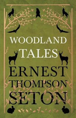 Woodland Tales by Seton, Ernest Thompson