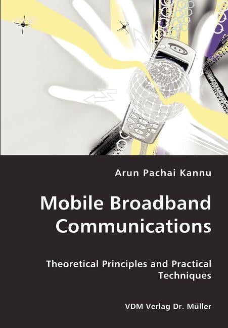 Mobile Broadband Communications by Kannu, Arun Pachai