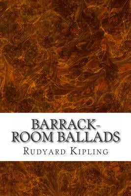 Barrack-Room Ballads: (Rudyard Kipling Classics Collection) by Kipling, Rudyard