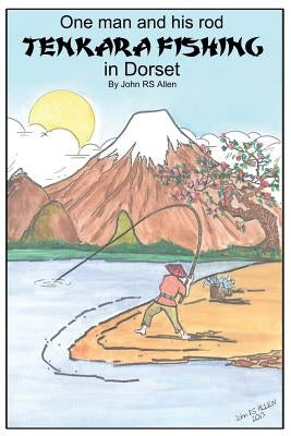 One man and his rod - Tenkara Fishing in Dorset by Allen, John Rs