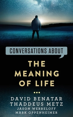 Conversations about the Meaning of Life by Metz, Thaddeus