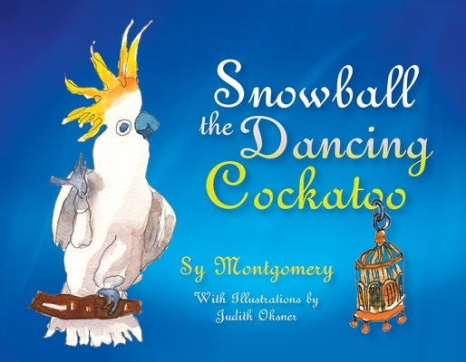 Snowball the Dancing Cockatoo by Montgomery, Sy
