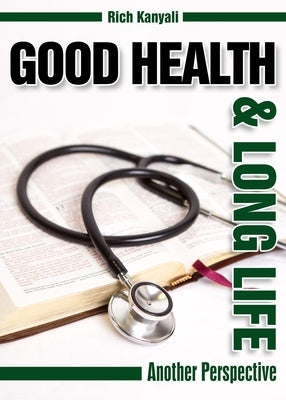 Good Health and Long life: Another perspective by Kanyali, Rich