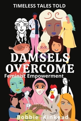 Damsels Overcome: Feminist Empowerment by Kinkead, Bobbie