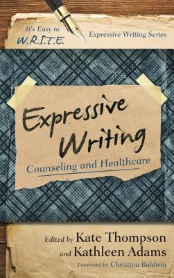 Expressive Writing: Counseling and Healthcare by Thompson, Kate